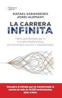 La carrera infinita: Toma las riendas de tu futuro profesional en un mundo volátil y abarrotado 8410079062 Book Cover