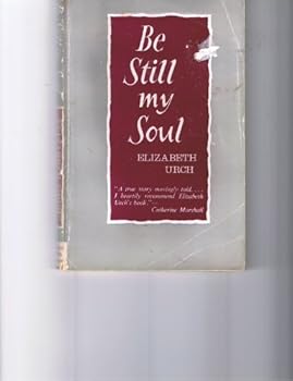Paperback Be Still My Soul Paperback Elizabeth Urch Book