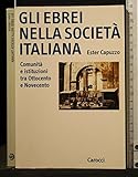 Gli ebrei nella società italiana. Comunità e istituzioni tra Ottocento e Novecento