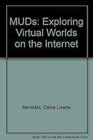 MUDS: Exploring Virtual Worlds on the Internet 1566862469 Book Cover