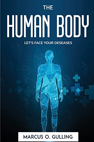 The Human Body: Let's Face Your Deseases