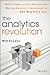 The Analytics Revolution: How to Improve Your Business By Making Analytics Operational In The Big Data Era