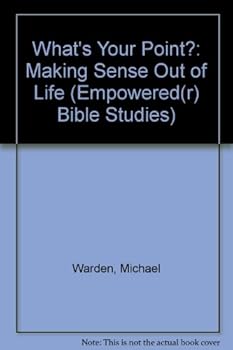 Paperback What's Your Point?: Making Sense Out Of Life (Empowered Bible Studies) Book