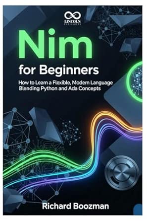 Nim for Beginners: How to Learn a Flexible, Modern Language Blending ...