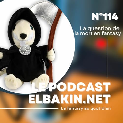 Episode 150: Podcast Elbakin.net n&deg;114 : la mort en fantasy !