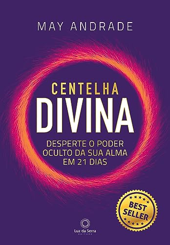 Centelha Divina: Desperte o poder oculto da sua alma em 21 dias.