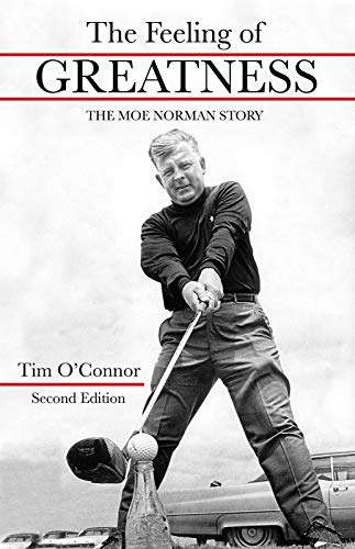 Télécharger The Feeling of Greatness: The Moe Norman Story (English Edition) Francais PDF