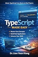 TypeScript Made Easy: A Practical Beginner-to-Intermediate Guide to Building Modern Web Applications with Confidence B0GXZ2WWNY Book Cover