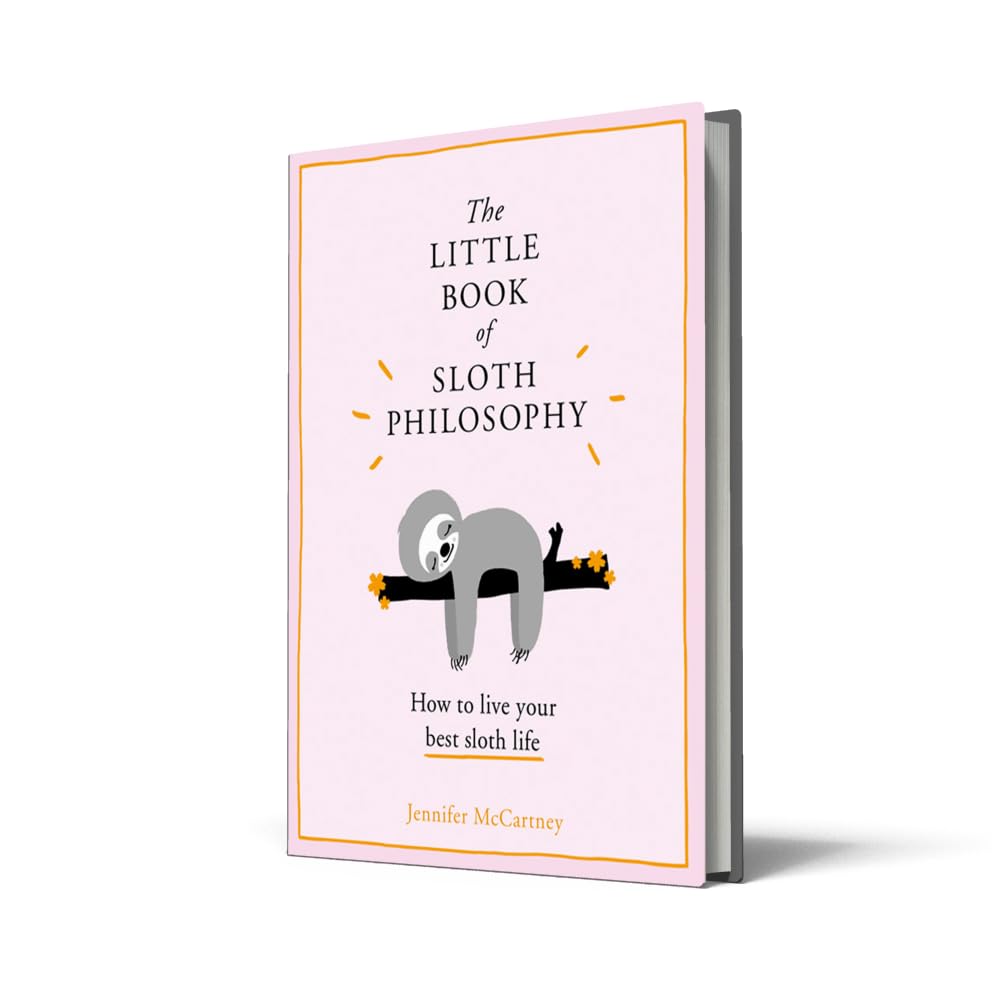 The Little Book of Sloth Philosophy: Learn how to be mindful, relaxed and take it slow!