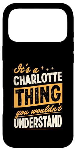 It's A Charlotte Thing You Wouldn't Understanding Name �X�}�z�P�[�X iPhone 17 Pro Max �p