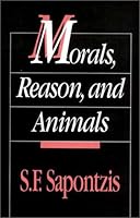 Morals, Reason and Animals 0877224935 Book Cover