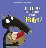  Amico Lupo: Il lupo che entrava nelle fiabe. Amico lupo. Ediz. a colori