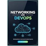 Mastering Networking for DevOps: A Beginner’s Guide to IP, Protocols, Subnetting & Troubleshooting: Learn Networking Essentials for DevOps, Cloud, and ... Examples and Tools (English Edition)