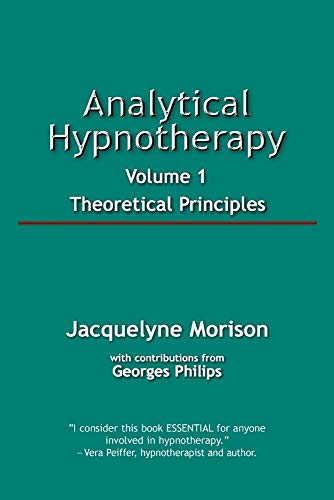 Analytical Hypnotherapy: Theoretical Principles: 1...