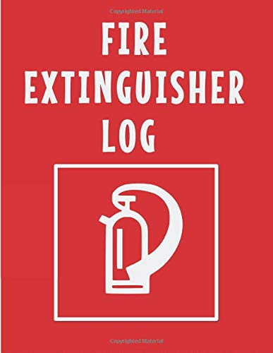 Fire Extinguisher Log: Fire Extinguisher Inspection Log Book | Fire Extinguisher Log Record Book | Fire Extinguisher Safety Check Report Book, Service ... (Fire Extinguisher Maintenance Log Book)
