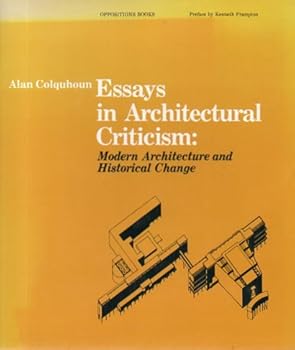 Hardcover Essays in architectural criticism: Modern architecture and historical change (Oppositions books) Book