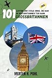 GROSSBRITANNIEN REISEFÜHRER: 101 lustige und coole Dinge, die man in Großbritannien...