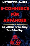E-Commerce für Anfänger: Ein Leitfaden zur Eröffnung Ihres Online-Shops