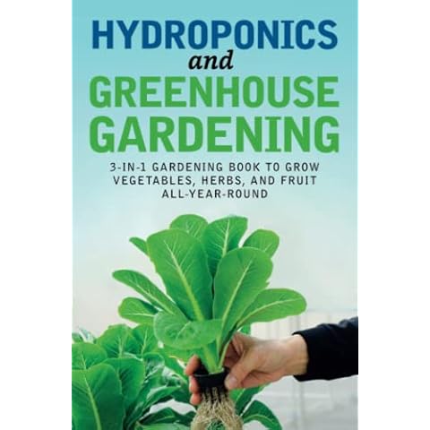 Hydroponics and Greenhouse Gardening: 3-in-1 Gardening Book to Grow Vegetables Cover