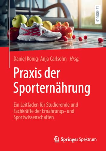 Praxis der Sporternährung: Ein Leitfaden für Studierende und Fachkräfte der Ernährungs- und Sportwissenschaften (German Edition)