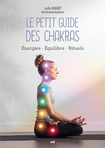 Le Petit Guide des chakras: Énergies - Équilibre - Rituels