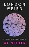  London Weird: a micro-collection (English Edition)
