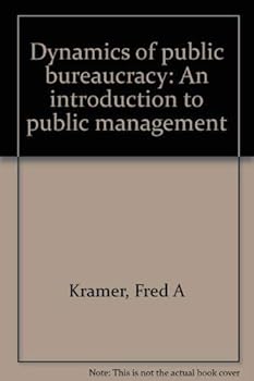 Hardcover Dynamics of public bureaucracy: An introduction to public management Book