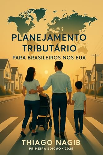 PLANEJAMENTO TRIBUTÁRIO PARA BRASILEIROS NOS EUA: Guia prático de...