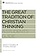 The Great Tradition of Christian Thinking: A Student's Guide (Reclaiming the Christian Intellectual Tradition)