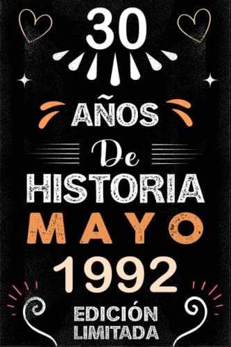 CUADERNO, 30 Años De Historia Mayo 1992 Edición limitada: Regalo de cumpleaños de 30 años para mujeres y hombres, ideas de cumpleaños 30 años... un ... regalos divertidos, idea de regalo perfecta.