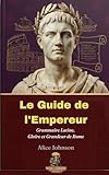  Le Guide de l\'Empereur Grammaire Latine, Gloire et Grandeur de Rome