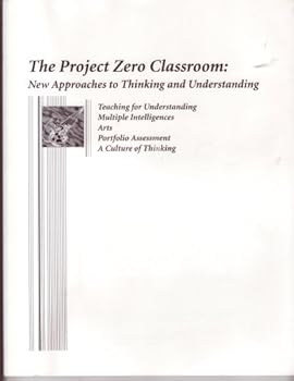 Paperback THE PROJECT ZERO CLASSROOM: New Approaches to Thinking and Understanding Book