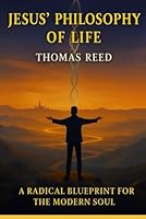 JESUS' PHILOSOPHY OF LIFE: How to Live an Untethered Life in a World of Anxiety B0GPLWDQL1 Book Cover