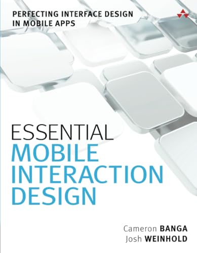 Essential Mobile Interaction Design: Perfecting Interface Design in Mobile Apps (Usability) view 2