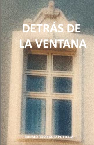 DETRÁS DE LA VENTANA (Spanish Edition)