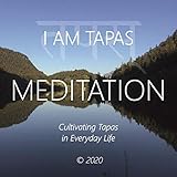  Meditation - I Am Tapas: Cultivating Tapas in Everyday Life