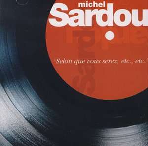 Selon Que Vous Serez Etc... [Audio CD] Sardou, Michel