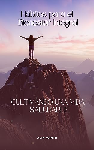 Cultivando una Vida Saludable: Hábitos para el Bienestar Integral