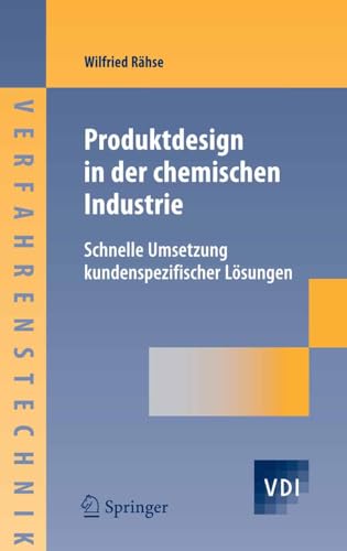 Produktdesign in der chemischen Industrie: Schnelle Umsetzung kundenspezifischer Lösungen (VDI-Buch)
