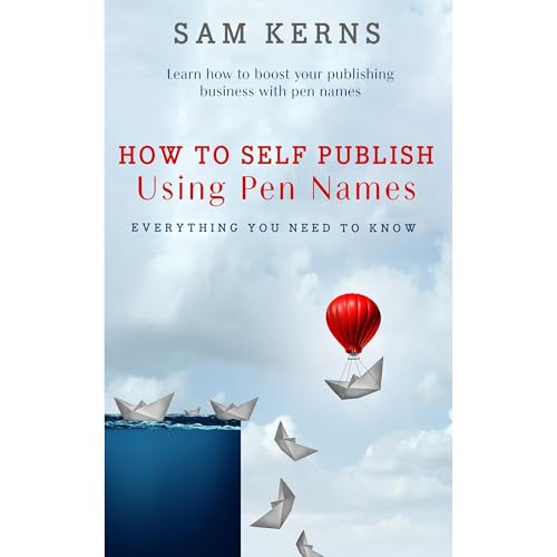How to Self Publish Using Pen Names: Everything You Need to Know by Sam Kerns episode artwork