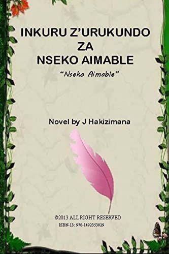 Inkuru Z'Urukundo Za Nseko Aimable: Nseko Aimable (Imitoma Y'urukundo Mu Kinyarwanda) (Kinyarwanda Edition)