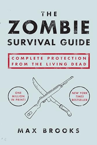 By Max Brooks: The Zombie Survival Guide: Complete Protection from the Living Dead
