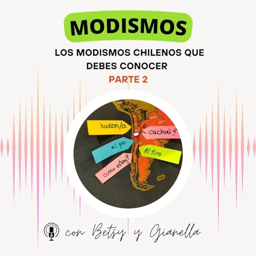 EP 26 - 🎧✨ Modismos Chilenos Que Tienes Que Aprender - Parte 2 🗣️