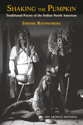 Shaking the Pumpkin: Traditional Poetry of the Indian North Americas