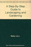 A Step-By-Step Guide to Landscaping and Gardening (An Exposition-banner book) 0682480843 Book Cover