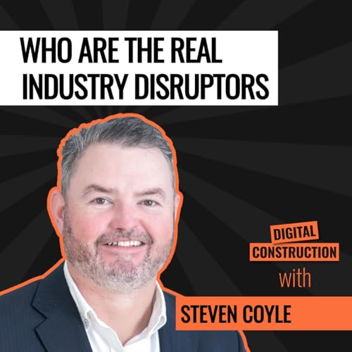Who Are The Real Industry Disruptors with Steven Coyle