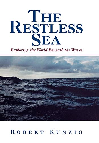 The Restless Sea: Exploring the World Beneath the Waves