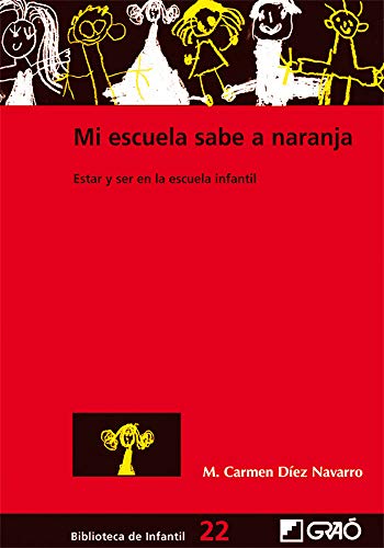 Mi escuela sabe a naranja: Estar y ser en la escuela infantil: 022 (Biblioteca De Infantil)