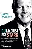 Du machst mich stark: Wie unser Glaube widerstandsfähig wird - Aus der Weisheit eines reichen Lebens (Edition Aufatmen) - Gordon MacDonald 
