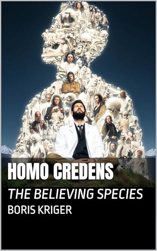 HOMO CREDENS: THE BELIEVING SPECIES (SCIENCE AND COSMOS)
